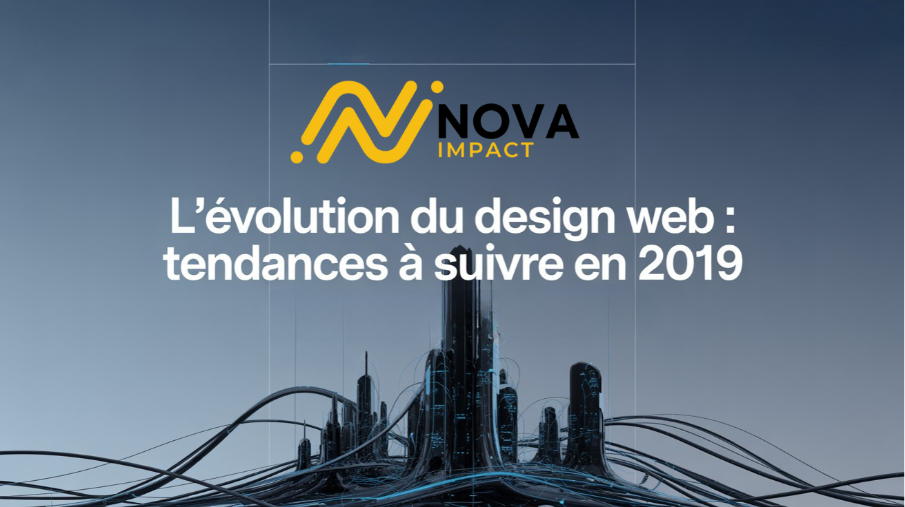 L’évolution du design web NOVA IMPACT www.novaimpact.io